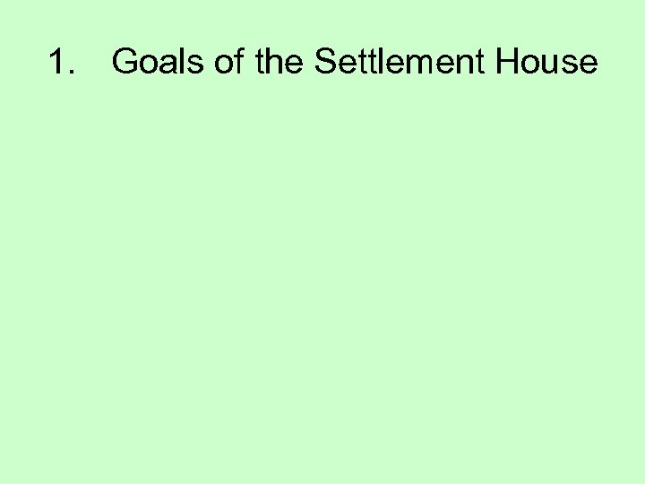 1. Goals of the Settlement House 