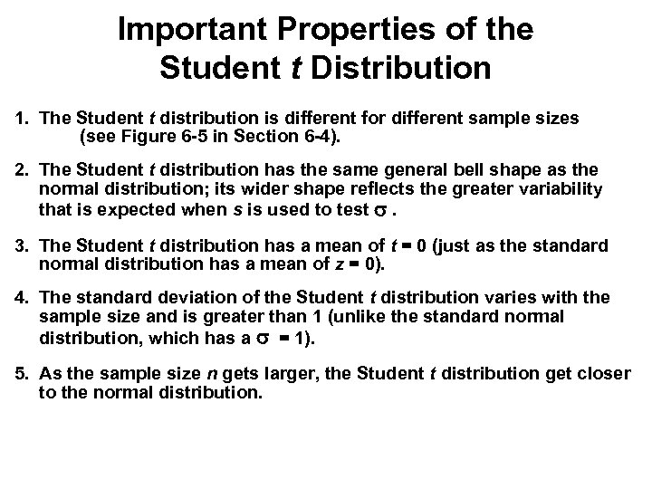 Important Properties of the Student t Distribution 1. The Student t distribution is different