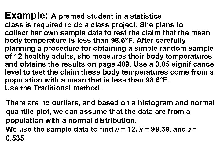 Example: A premed student in a statistics class is required to do a class