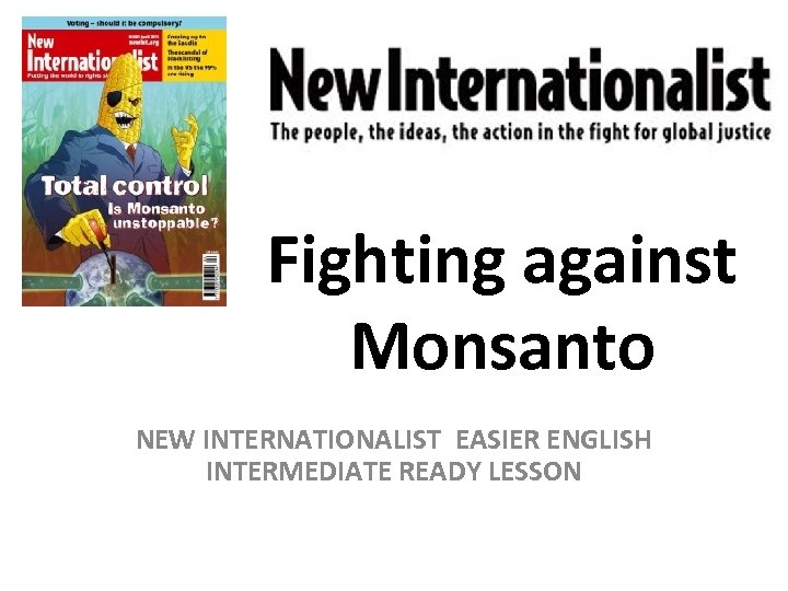 Fighting against Monsanto NEW INTERNATIONALIST EASIER ENGLISH INTERMEDIATE READY LESSON 