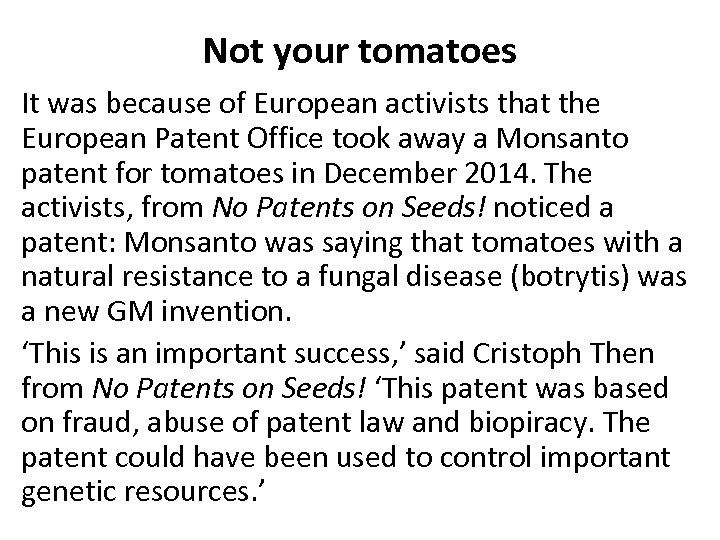 Not your tomatoes It was because of European activists that the European Patent Office