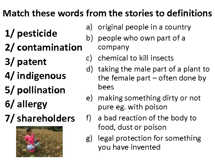 Match these words from the stories to definitions 1/ pesticide 2/ contamination 3/ patent