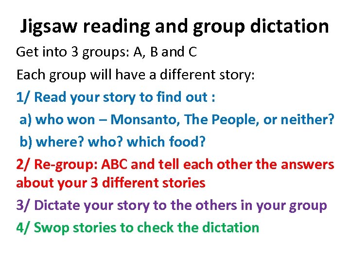 Jigsaw reading and group dictation Get into 3 groups: A, B and C Each