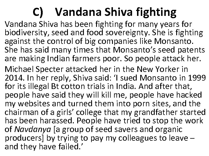C) Vandana Shiva fighting Vandana Shiva has been fighting for many years for biodiversity,