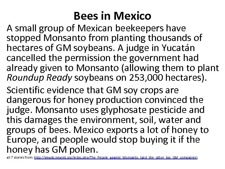 Bees in Mexico A small group of Mexican beekeepers have stopped Monsanto from planting