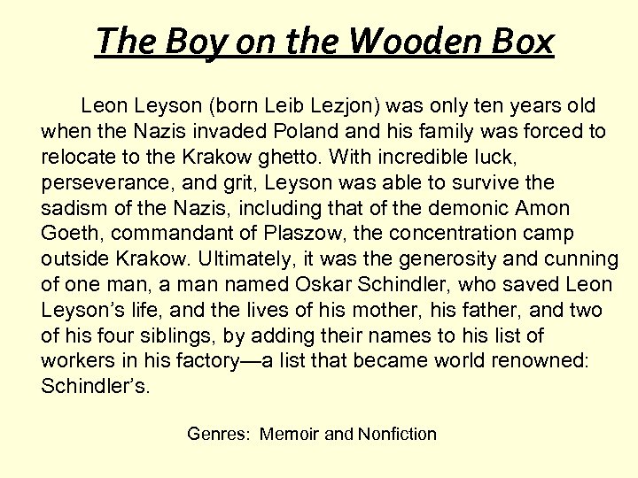 The Boy on the Wooden Box Leon Leyson (born Leib Lezjon) was only ten