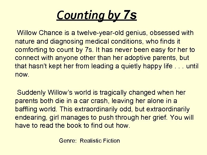 Counting by 7 s Willow Chance is a twelve-year-old genius, obsessed with nature and