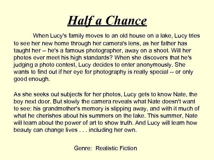 Half a Chance When Lucy's family moves to an old house on a lake,