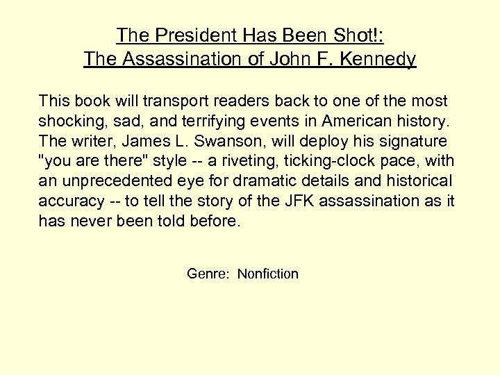 The President Has Been Shot!: The Assassination of John F. Kennedy This book will