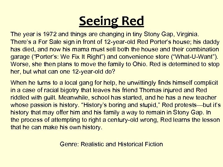 Seeing Red The year is 1972 and things are changing in tiny Stony Gap,