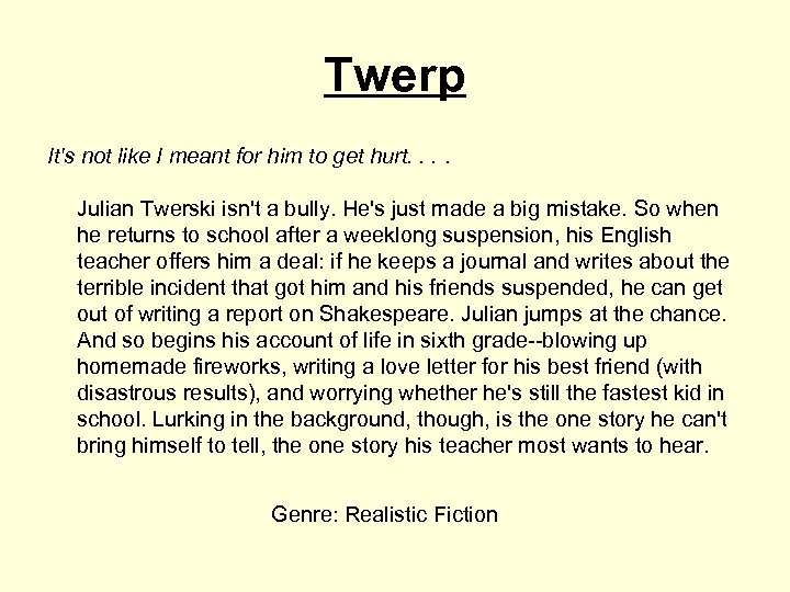 Twerp It's not like I meant for him to get hurt. . Julian Twerski