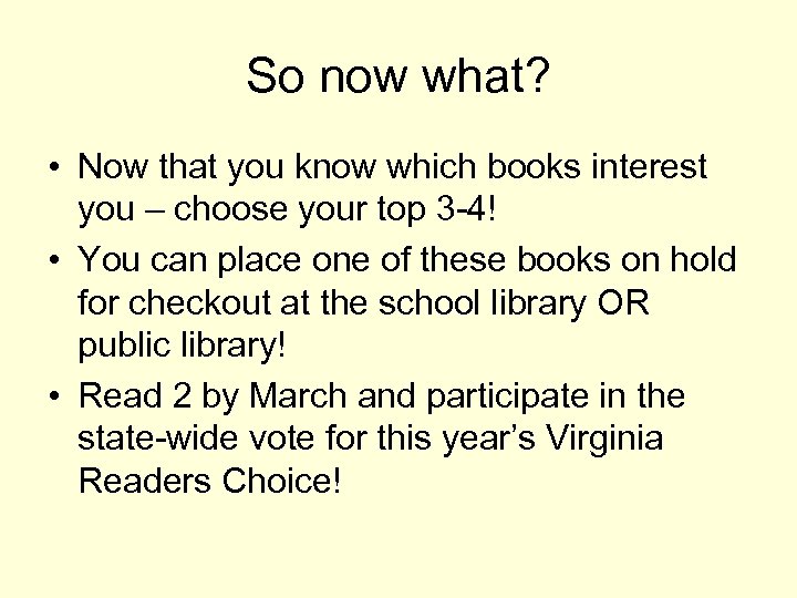 So now what? • Now that you know which books interest you – choose