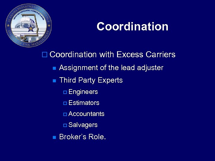 Coordination o Coordination with Excess Carriers n Assignment of the lead adjuster n Third