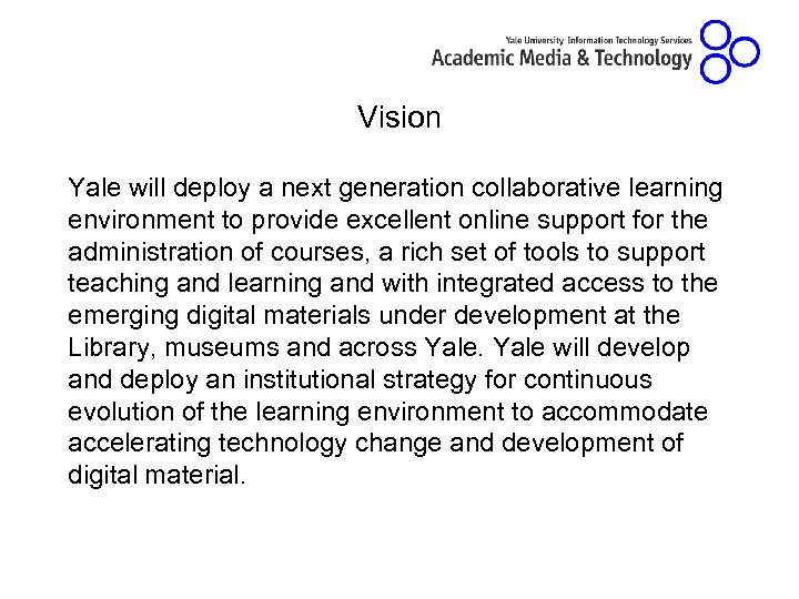 Vision Yale will deploy a next generation collaborative learning environment to provide excellent online