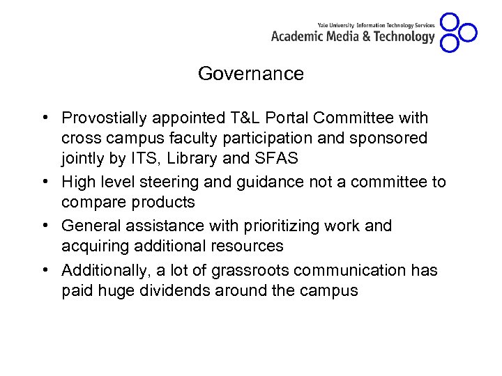 Governance • Provostially appointed T&L Portal Committee with cross campus faculty participation and sponsored