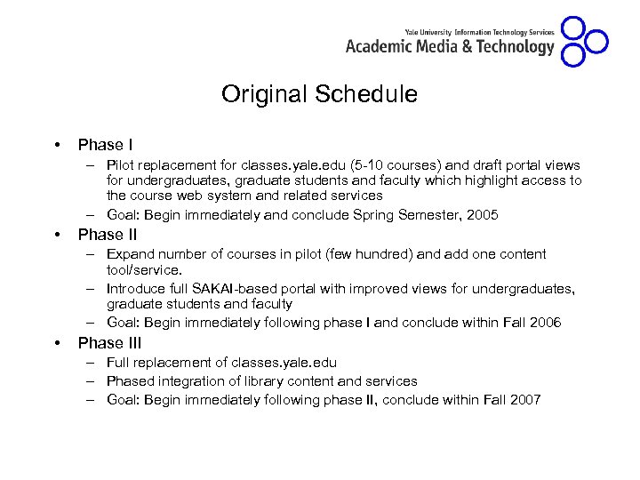 Original Schedule • Phase I – Pilot replacement for classes. yale. edu (5 -10