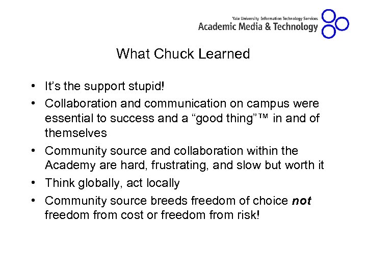 What Chuck Learned • It’s the support stupid! • Collaboration and communication on campus