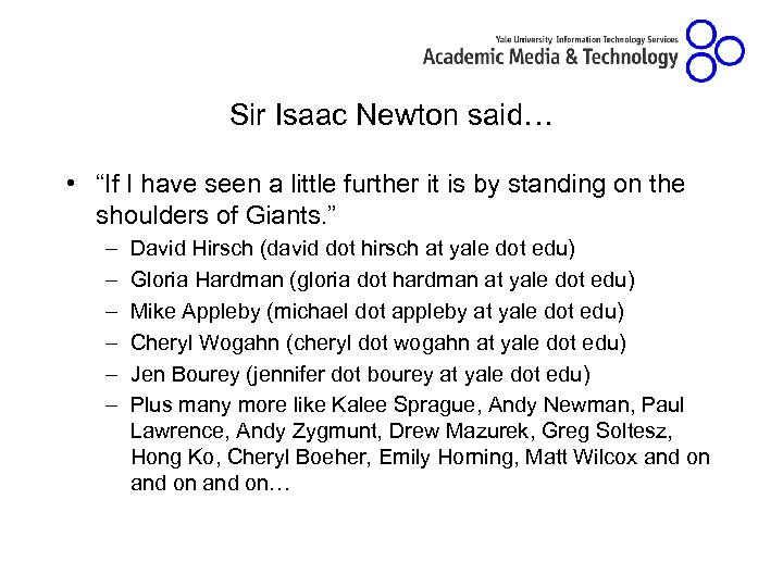 Sir Isaac Newton said… • “If I have seen a little further it is