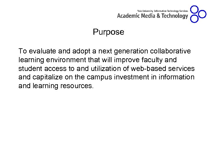 Purpose To evaluate and adopt a next generation collaborative learning environment that will improve