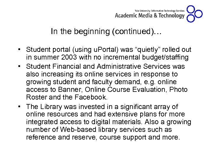 In the beginning (continued)… • Student portal (using u. Portal) was “quietly” rolled out