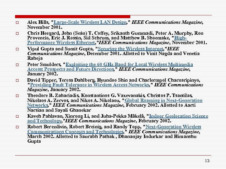 o o o o Alex Hills, "Large-Scale Wireless LAN Design, " IEEE Communications Magazine,