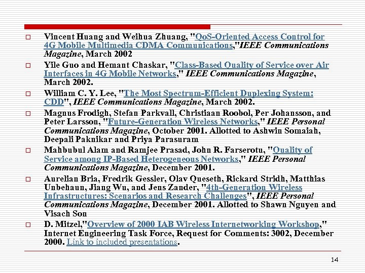 o o o o Vincent Huang and Weihua Zhuang, "Qo. S-Oriented Access Control for