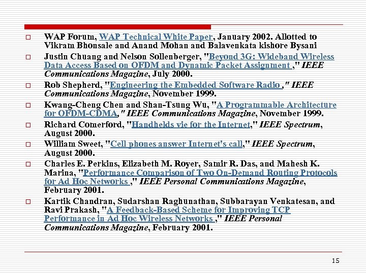 o o o o WAP Forum, WAP Technical White Paper, January 2002. Allotted to
