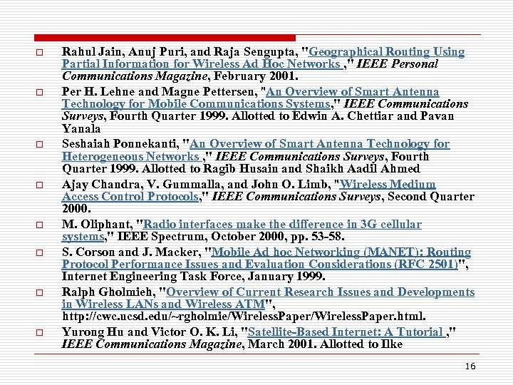 o o o o Rahul Jain, Anuj Puri, and Raja Sengupta, "Geographical Routing Using