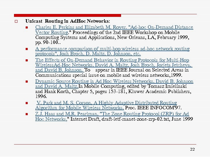 o Unicast Routing in Ad. Hoc Networks: n Charles E. Perkins and Elizabeth M.
