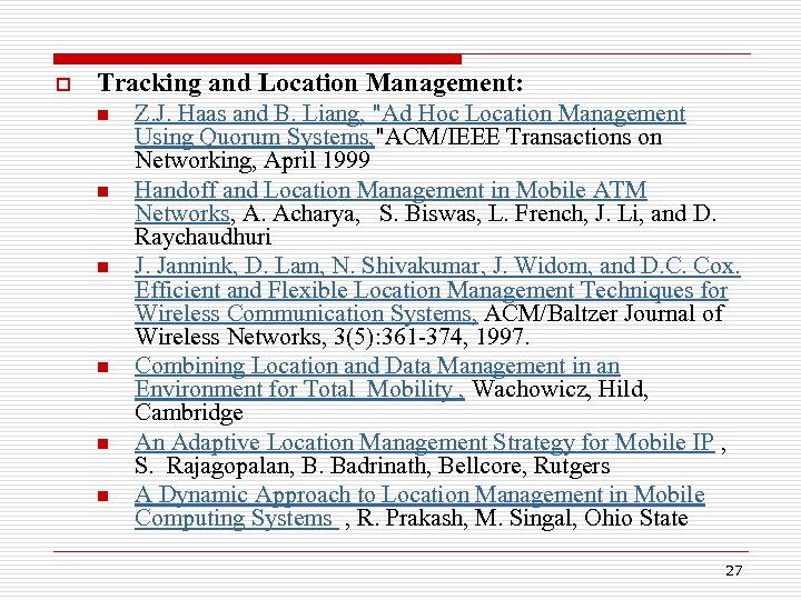 o Tracking and Location Management: n n n Z. J. Haas and B. Liang,