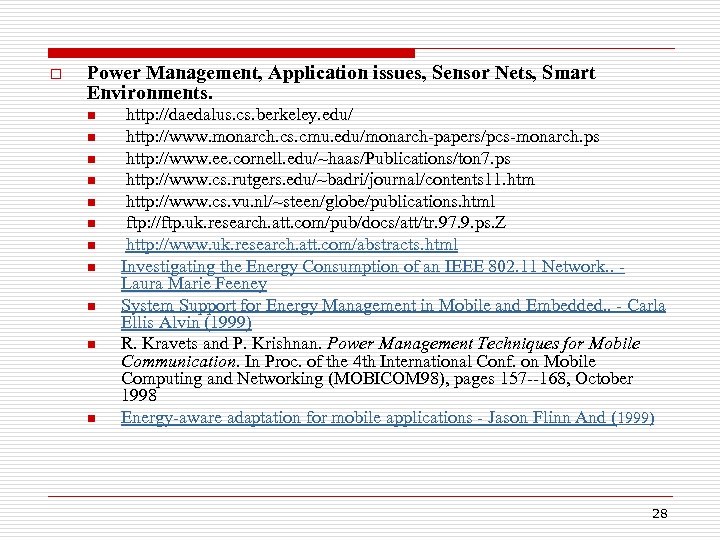 o Power Management, Application issues, Sensor Nets, Smart Environments. n n n http: //daedalus.