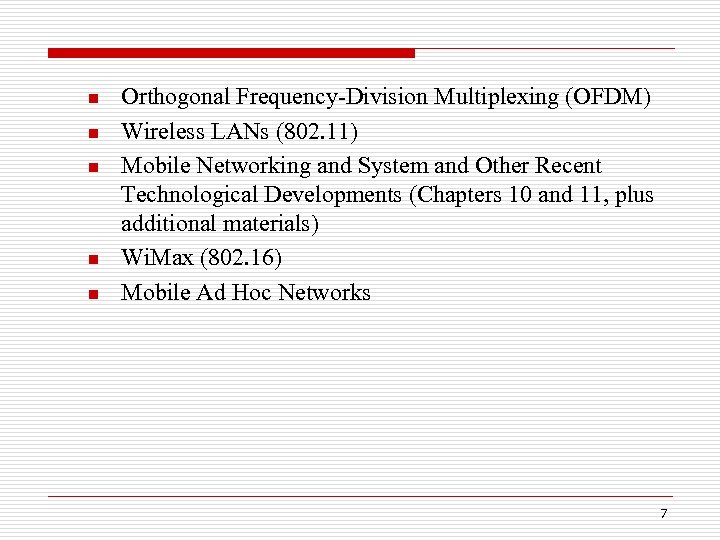 n n n Orthogonal Frequency-Division Multiplexing (OFDM) Wireless LANs (802. 11) Mobile Networking and