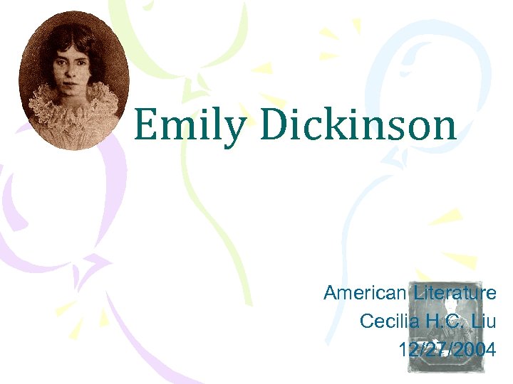 Emily Dickinson American Literature Cecilia H. C. Liu 12/27/2004 