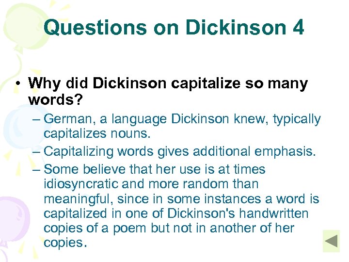 Questions on Dickinson 4 • Why did Dickinson capitalize so many words? – German,