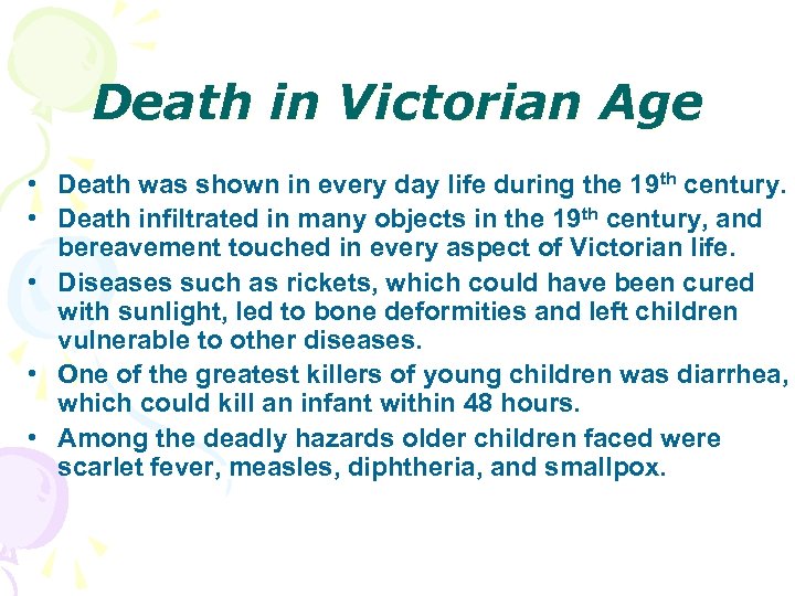 Death in Victorian Age • Death was shown in every day life during the