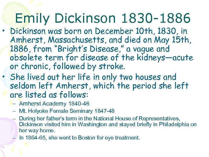 Emily Dickinson 1830 -1886 • Dickinson was born on December 10 th, 1830, in