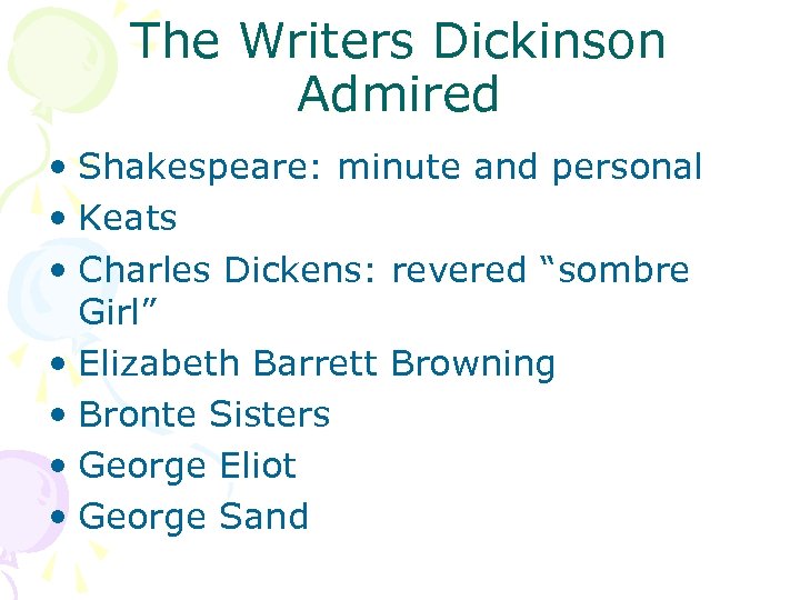 The Writers Dickinson Admired • Shakespeare: minute and personal • Keats • Charles Dickens: