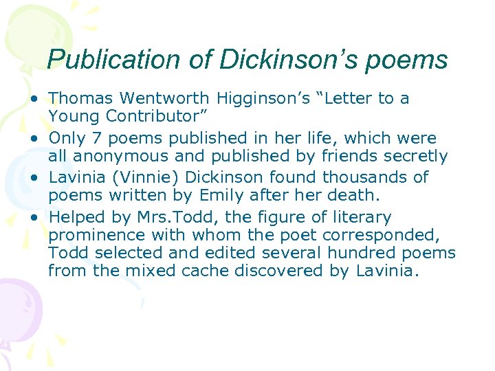 Publication of Dickinson’s poems • Thomas Wentworth Higginson’s “Letter to a Young Contributor” •