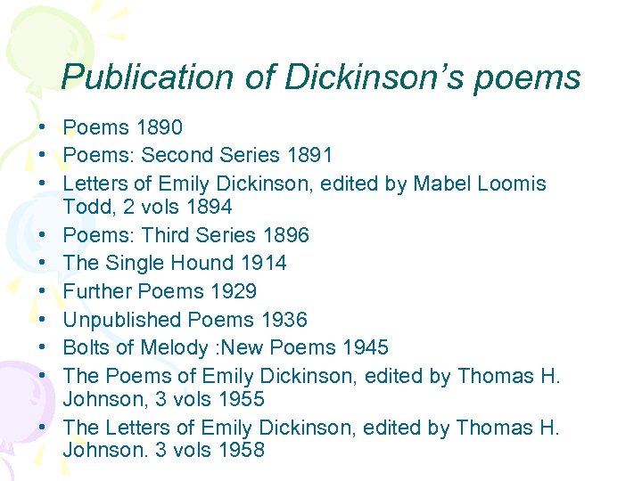 Publication of Dickinson’s poems • Poems 1890 • Poems: Second Series 1891 • Letters