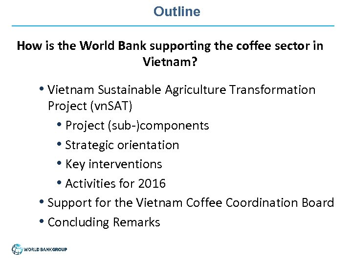 Outline How is the World Bank supporting the coffee sector in Vietnam? • Vietnam