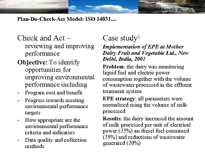 Plan-Do-Check-Act Model: ISO 14031. . Check and Act – reviewing and improving performance Objective: