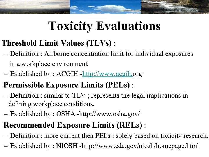 Toxicity Evaluations Threshold Limit Values (TLVs) : – Definition : Airborne concentration limit for