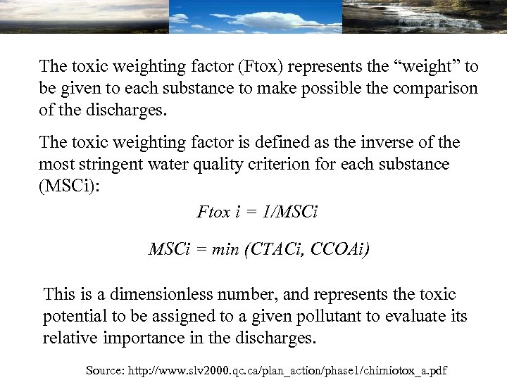 The toxic weighting factor (Ftox) represents the “weight” to be given to each substance