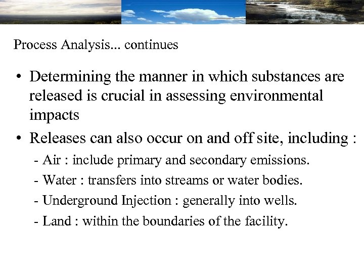 Process Analysis. . . continues • Determining the manner in which substances are released