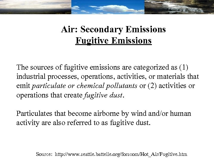 Air: Secondary Emissions Fugitive Emissions The sources of fugitive emissions are categorized as (1)