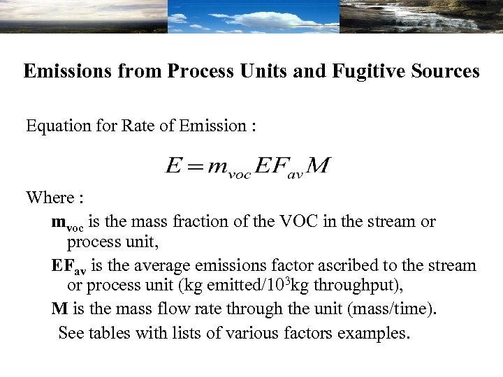 Emissions from Process Units and Fugitive Sources Equation for Rate of Emission : Where