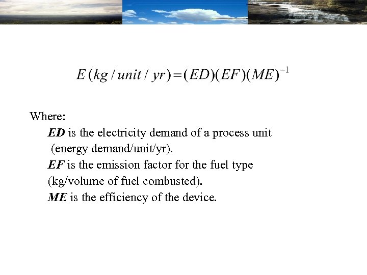 Where: ED is the electricity demand of a process unit (energy demand/unit/yr). EF is