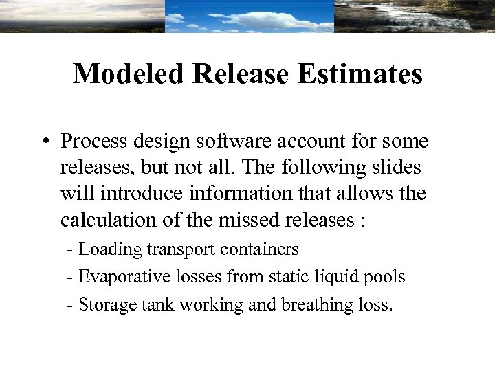 Modeled Release Estimates • Process design software account for some releases, but not all.