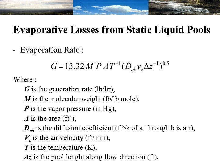 Evaporative Losses from Static Liquid Pools - Evaporation Rate : Where : G is