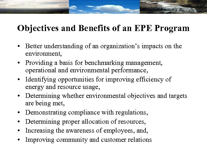 Objectives and Benefits of an EPE Program • Better understanding of an organization’s impacts